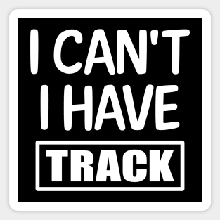 I Can't I have Track Magnet